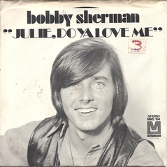 Bobby Sherman Metromedia MMS-194 Julie Do Ya Love Me; Spend Some time Lovin Me'